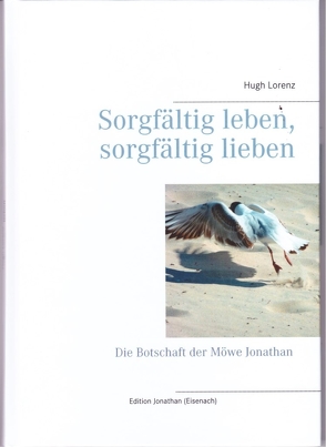 Sorgfältig leben, sorgfältig lieben von Lorenz,  Hugh-Friedrich