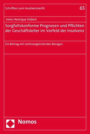 Sorgfaltskonforme Prognosen und Pflichten der Geschäftsleiter im Vorfeld der Insolvenz von Hübert,  Ivens Henrique