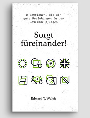 Sorgt füreinander! von Welch,  Edward T