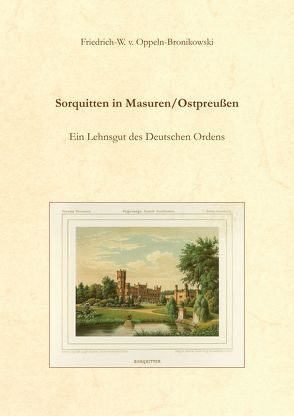 Sorquitten in Masuren/Ostpreußen von von Oppeln-Bronikowski,  Friedrich-W.