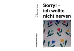 Sorry! – ich wollte nicht nerven von Scheller-Leutloff,  Regina