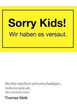 Sorry Kids! Wir haben es versaut. von Meik,  Thomas