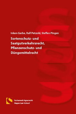 Sortenschutz- und Saatgutverkehrsrecht, Pflanzenschutz- und Düngemittelrecht von Garbe,  Inken, Petzold,  Ralf, Pingen,  Steffen