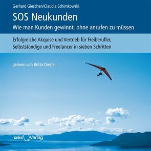 SOS Neukunden: Wie man Kunden gewinnt, ohne anrufen zu müssen von Diestel,  Britta, Gieschen,  Gerhard, Schimkowski,  Claudia