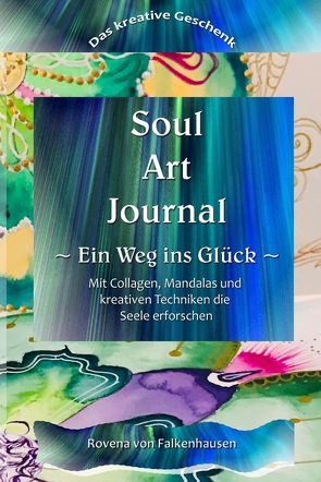 Soul-Art-Journal von von Falkenhausen,  Rovena