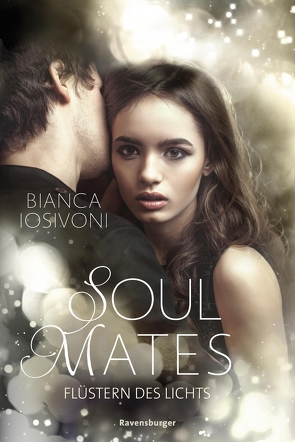 Soul Mates, Band 1: Flüstern des Lichts (Unvergessliche Romantasy von SPIEGEL-Bestsellerautorin Bianca Iosivoni) von Iosivoni,  Bianca