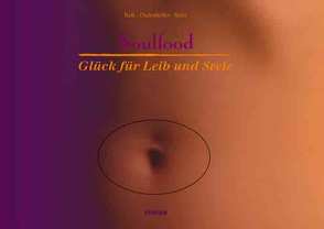 Soulfood – Glück für Leib und Seele von Bade,  Lothar, Dudenhöffer,  Helmut, Dudenhöffer,  Ute, Marquardt,  Anette, Sitter,  Jochen