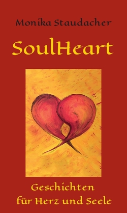 SoulHeart Stories von Staudacher,  Monika