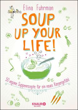 Soup up your life! von Beuchelt,  Wolfgang, Fuhrman,  Elina, Rüßmann,  Brigitte