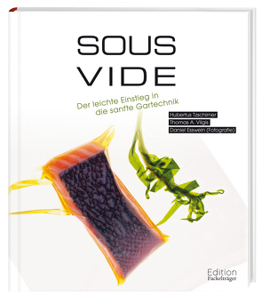 Sous-Vide von Esswein,  Daniel, Tzschirner,  Hubertus, Vilgis,  Thomas A.