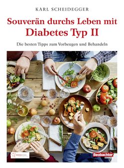 Souverän durchs Leben mit Typ-2-Diabetes von Scheidegger,  Karl