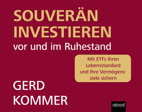 Souverän investieren vor und im Ruhestand von Kommer,  Gerd, Pappenberger,  Sebastian