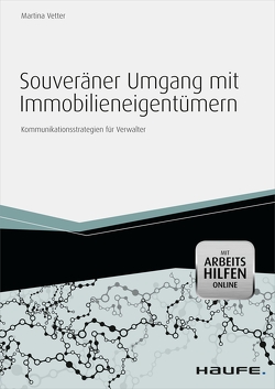 Souveräner Umgang mit Immobilieneigentümern – mit Arbeitshilfen online von Vetter,  Martina