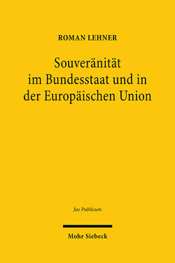 Souveränität im Bundesstaat und in der Europäischen Union von Lehner,  Roman