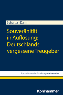 Souveränität in Auflösung: Deutschlands vergessene Treugeber von Damm,  Sebastian, Großbölting,  Thomas, Kunze,  Rolf-Ulrich, Weber,  Claudia