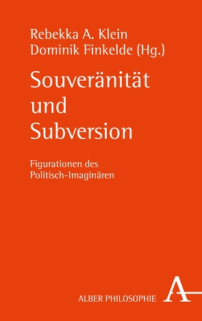 Souveränität und Subversion von Axel,  Rüdiger, Balke,  Friedrich, Finkelde,  Dominik, Hetzel,  Andreas, Klein,  Rebekka A., Liebsch,  Burkhard, Loick,  Daniel, Meyzaud,  Maud, Pornschlegel,  Prof. Clemens, Rebentisch,  Juliane, Stoellger,  Philipp