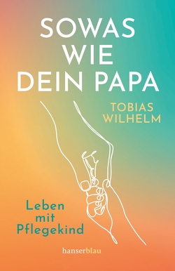 Sowas wie dein Papa von Wilhelm,  Tobias