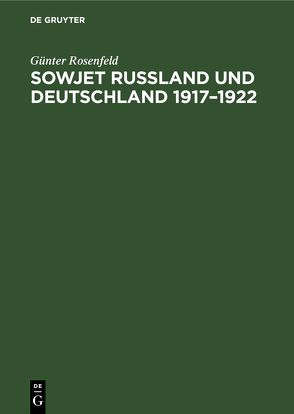 Sowjet Russland und Deutschland 1917–1922 von Rosenfeld,  Günter