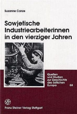 Sowjetische Industriearbeiterinnen in den vierziger Jahren von Conze,  Susanne