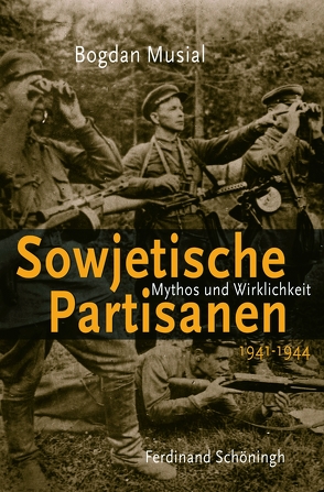 Sowjetische Partisanen 1941-1944 von Musial,  Bogdan