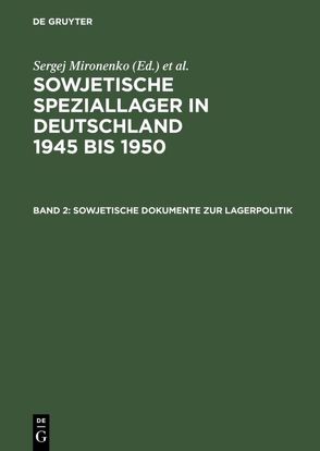 Sowjetische Speziallager in Deutschland 1945 bis 1950 / Sowjetische Dokumente zur Lagerpolitik von Possekel,  Ralf