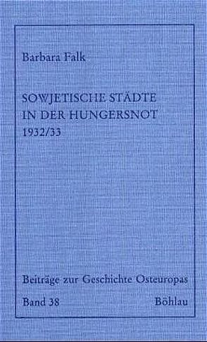 Sowjetische Städte in der Hungersnot 1932/33 von Falk,  Barbara