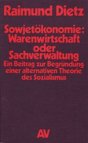 Sowjetökonomie: Warenwirtschaft oder Sachverwaltung von Dietz,  Raimund