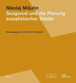 Sozgorod und die Planung sozialistischer Städte von Chmelnizki,  Dmitrij, Miljutin,  Nikolaj