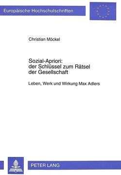 Sozial-Apriori: der Schlüssel zum Rätsel der Gesellschaft von Möckel,  Christian