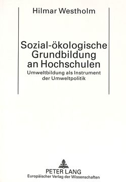 Sozial-ökologische Grundbildung an Hochschulen von Westholm,  Hilmar