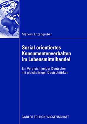 Sozial orientiertes Konsumentenverhalten im Lebensmittelhandel von Anzengruber,  Markus, Giegler,  Prof. Dr. Helmut