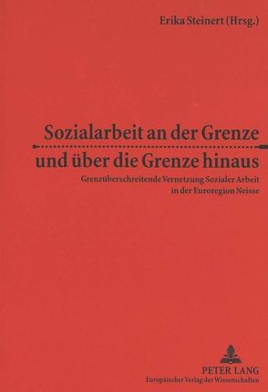 Sozialarbeit an der Grenze und über die Grenze hinaus von Steinert,  Erika