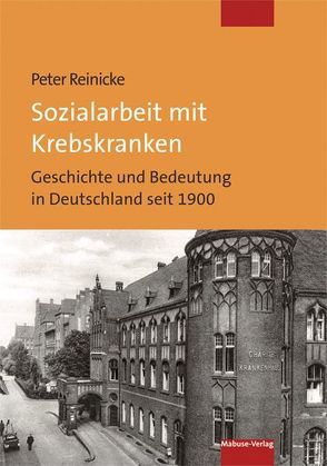 Sozialarbeit mit Krebskranken von Reinicke,  Peter