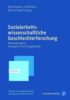 Sozialarbeitswissenschaftliche Geschlechterforschung von Bitzan,  Maria, Blum,  Alice, Borrmann,  Stefan, Brückner,  Margrit, Dackweiler,  Regina-Maria, Ehlert,  Gudrun, Garbade,  Svenja, Ketelhut,  Klemens, Köttig,  Michaela, Kubandt,  Melanie, Kubisch,  Sonja, Lau,  Dayana, Merkle,  Angela, Pape,  Judith, Peters,  Franziska, Rainer,  Heike, Röh,  Dieter, Rose,  Lotte, Roth,  Alexandra, Rubin,  Yvonne, Sabla-Dimitrov,  Kim-Patrick, Schäfer,  Dorothee, Schäfer,  Reinhild, Schimpf,  Elke, Spatscheck,  Christian, Steckelberg,  Claudia, Thiessen,  Barbara