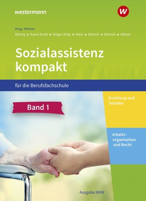 Sozialassistenz kompakt für die Berufsfachschule – Ausgabe Nordrhein-Westfalen von Böning,  Christine, Brand-Kruth,  Dieter, Krüger-Stolp,  Katja, Manz,  Roswitha, Reinsch,  Björn, Reinsch,  Silke, Wilmes,  Andrea