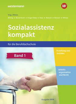 Sozialassistenz kompakt für die Berufsfachschule – Ausgabe Nordrhein-Westfalen von Böning,  Christine, Brand-Kruth,  Dieter, Krüger-Stolp,  Katja, Manz,  Roswitha, Reinsch,  Björn, Reinsch,  Silke, Wilmes,  Andrea