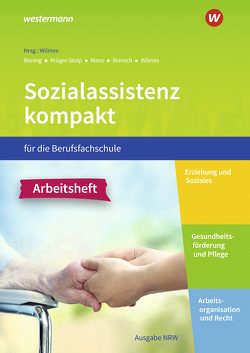 Sozialassistenz kompakt für die Berufsfachschule – Ausgabe Nordrhein-Westfalen von Böning,  Christine, Krüger-Stolp,  Katja, Manz,  Roswitha, Reinsch,  Silke, Wilmes,  Andrea