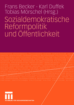 Sozialdemokratische Reformpolitik und Öffentlichkeit von Becker,  Frans, Duffek,  Karl, Mörschel,  Tobias