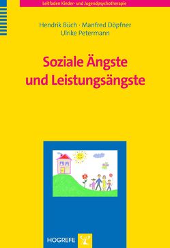 Soziale Ängste und Leistungsängste von Büch,  Hendrik, Döpfner,  Manfred, Petermann,  Ulrike