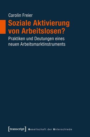 Soziale Aktivierung von Arbeitslosen? von Freier,  Carolin