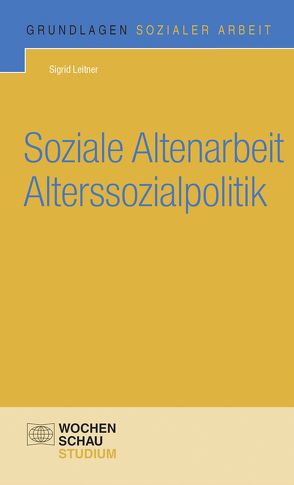 Soziale Altenarbeit Alterssozialpolitik von Leitner,  Sigrid