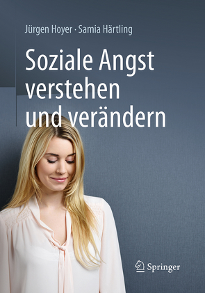 Soziale Angst verstehen und verändern von Härtling,  Samia, Hoyer,  Jürgen