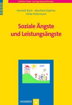 Soziale Ängste und Leistungsängste von Büch,  Hendrik, Döpfner,  Manfred, Petermann,  Ulrike