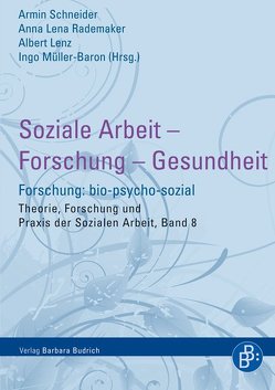 Soziale Arbeit – Forschung – Gesundheit von Lenz,  Albert, Müller-Baron,  Ingo, Rademaker,  Anna Lena, Schneider,  Armin