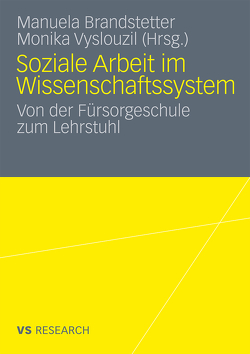 Soziale Arbeit im Wissenschaftssystem von Brandstetter,  Manuela, Vyslouzil,  Monika