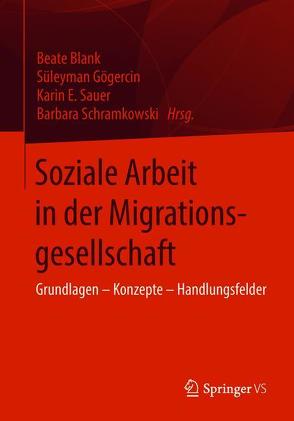 Soziale Arbeit in der Migrationsgesellschaft von Blank,  Beate, Gögercin,  Süleyman, Sauer,  Karin E., Schramkowski,  Barbara