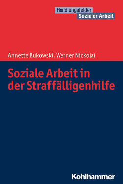 Soziale Arbeit in der Straffälligenhilfe von Becker,  Martin, Bukowski,  Annette, Kricheldorff,  Cornelia, Nickolai,  Werner, Schwab,  Jürgen E.