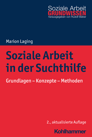 Soziale Arbeit in der Suchthilfe von Bieker,  Rudolf, Laging,  Marion