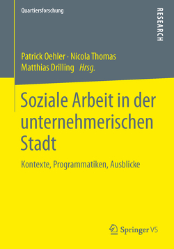 Soziale Arbeit in der unternehmerischen Stadt von Drilling,  Matthias, Oehler,  Patrick, Thomas,  Nicola