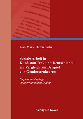 Soziale Arbeit in Kurdistan-Irak und Deutschland – ein Vergleich am Beispiel von Genderstrukturen von Dünnebacke,  Lisa-Marie